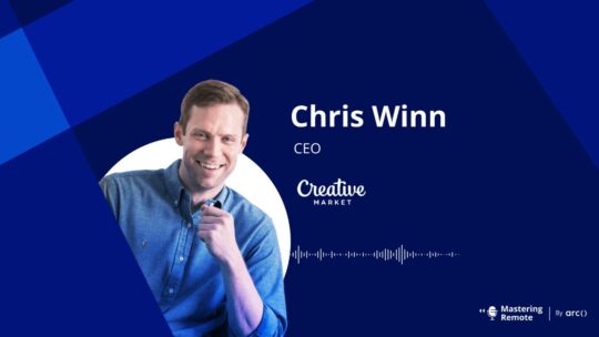 podcast chris winn creative market remote culture speaks to arc.dev